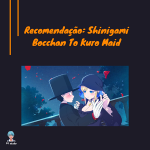 Recomendação: Shinigami Bocchan To Kuro Maid