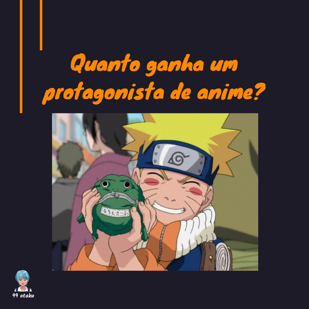 Quanto ganha um protagonista de anime? - Curiosidades