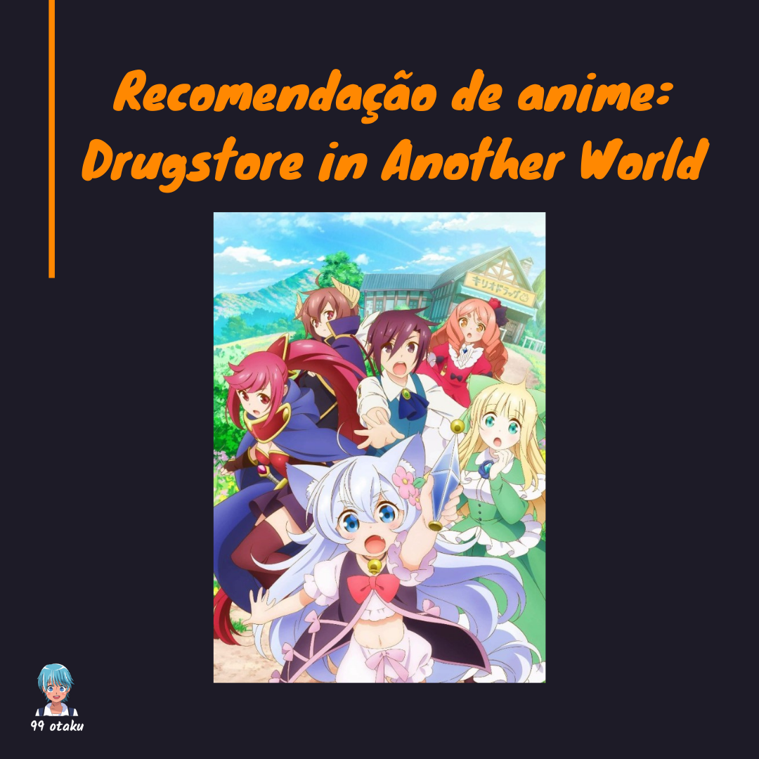 Recomendação de anime: Drugstore in Another World