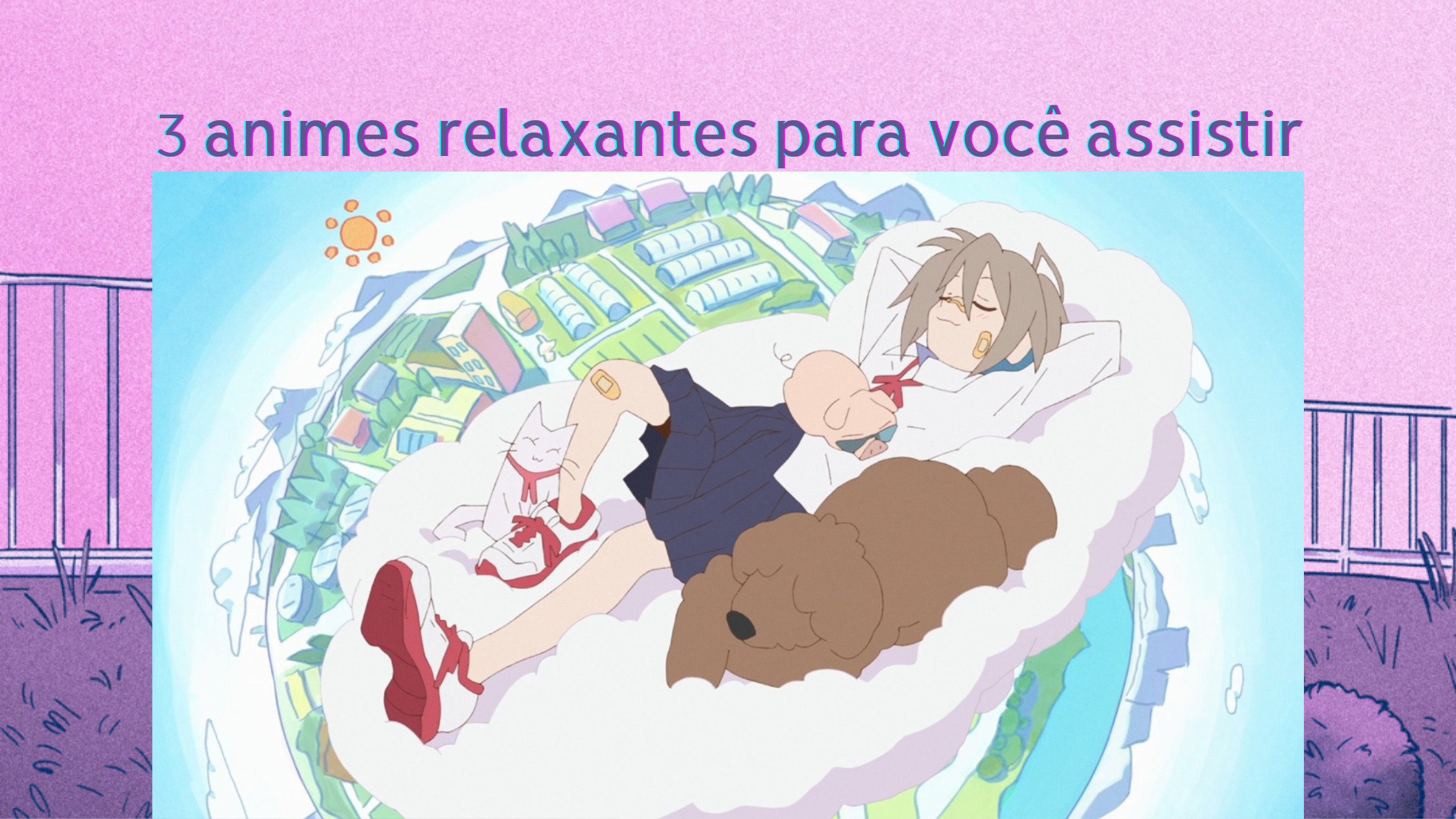 7 animes calmantes que você deve assistir se quiser dormir