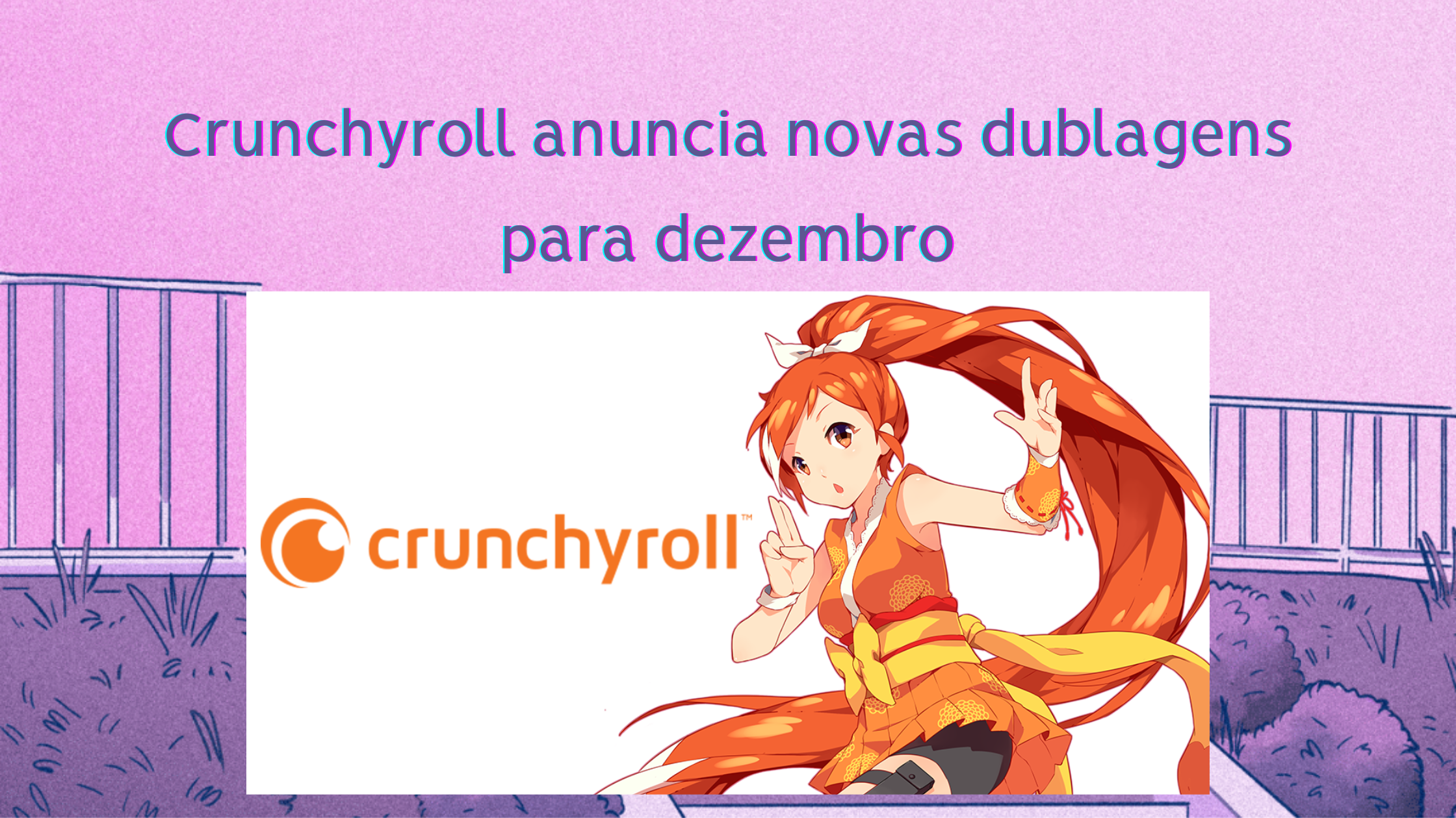 Crunchyroll anuncia novos animes dublados em