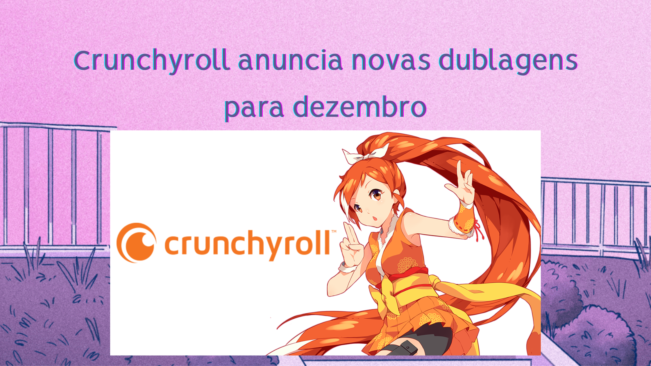 Crunchyroll anuncia novos animes dublados 