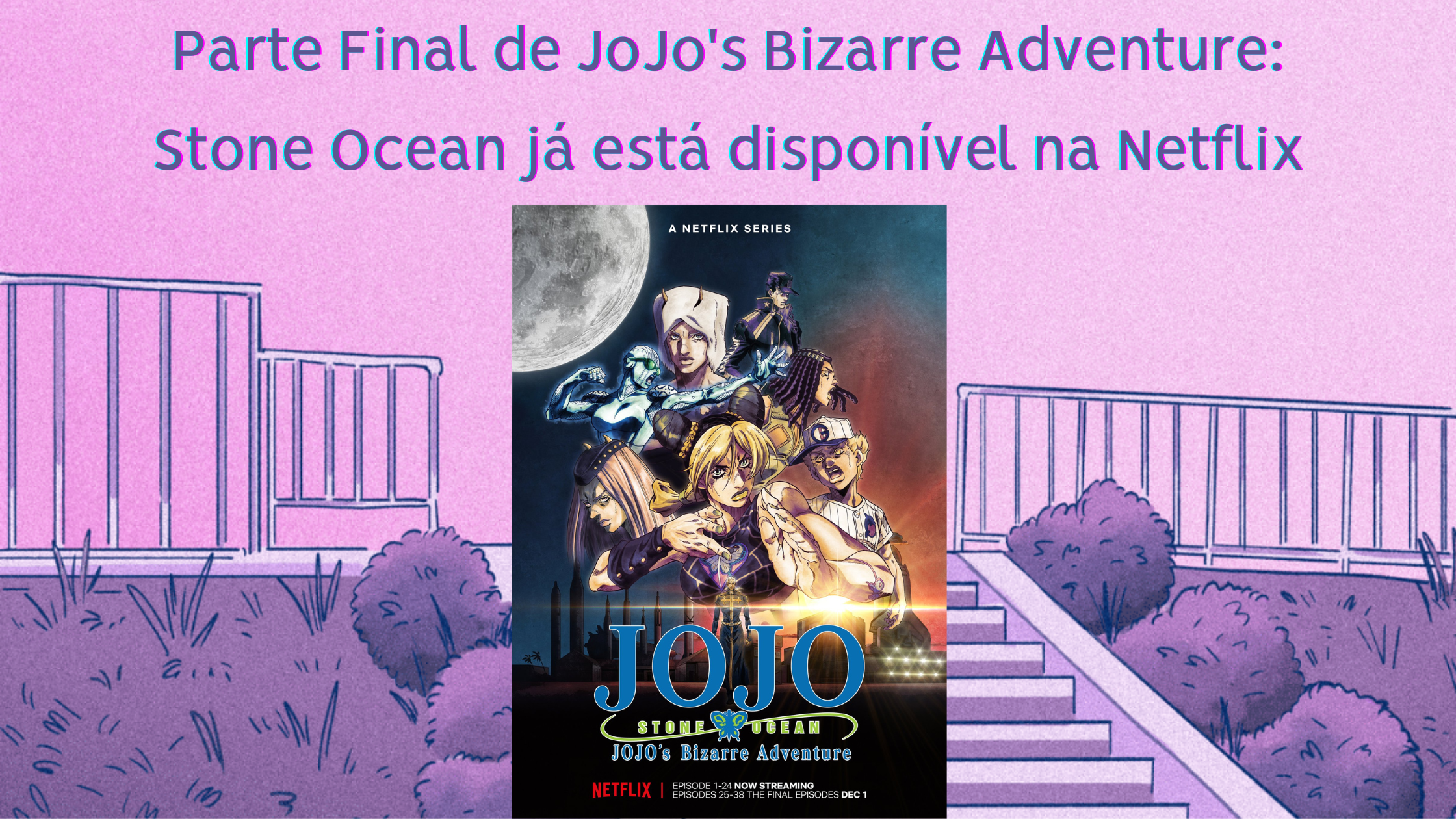 Finalmente saiu a terceira temporada de JOJO Bizarre Adventure na